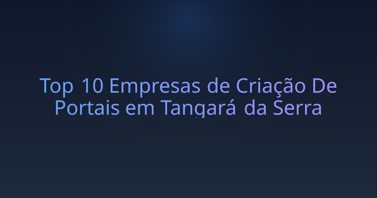 Top 10 Empresas de Criação De Portais em Tangará da Serra