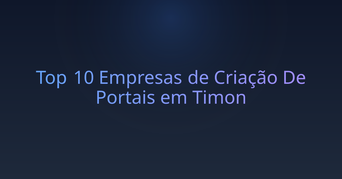 Top 10 Empresas de Criação De Portais em Timon