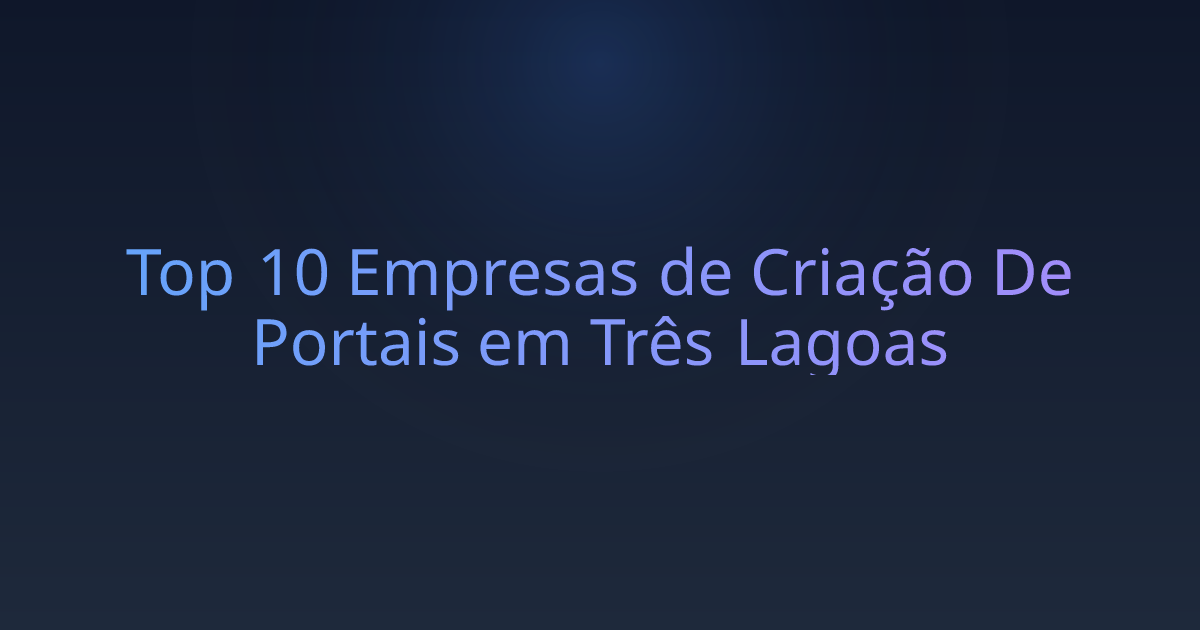 Top 10 Empresas de Criação De Portais em Três Lagoas