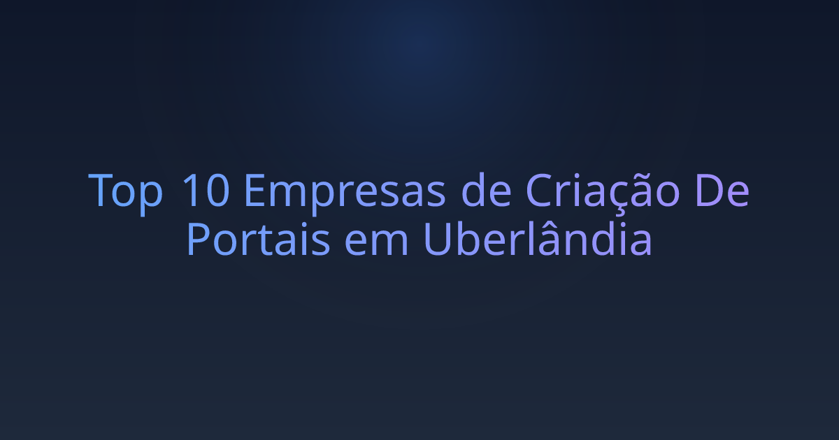 Top 10 Empresas de Criação De Portais em Uberlândia
