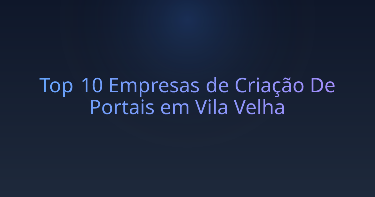 Top 10 Empresas de Criação De Portais em Vila Velha