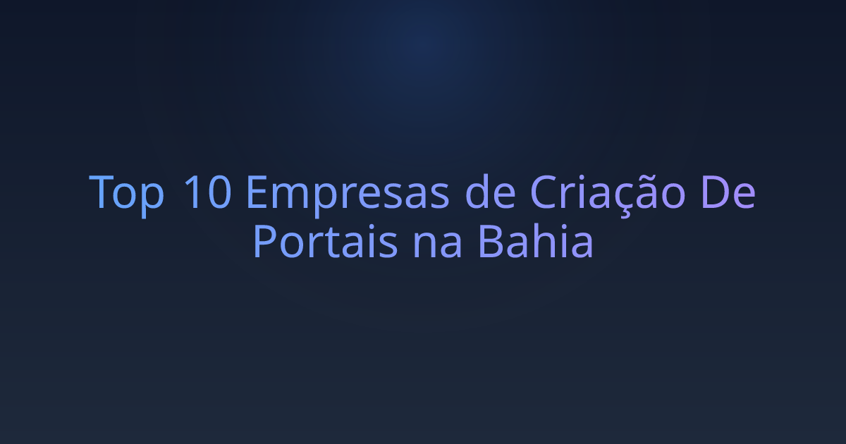 Top 10 Empresas de Criação De Portais na Bahia