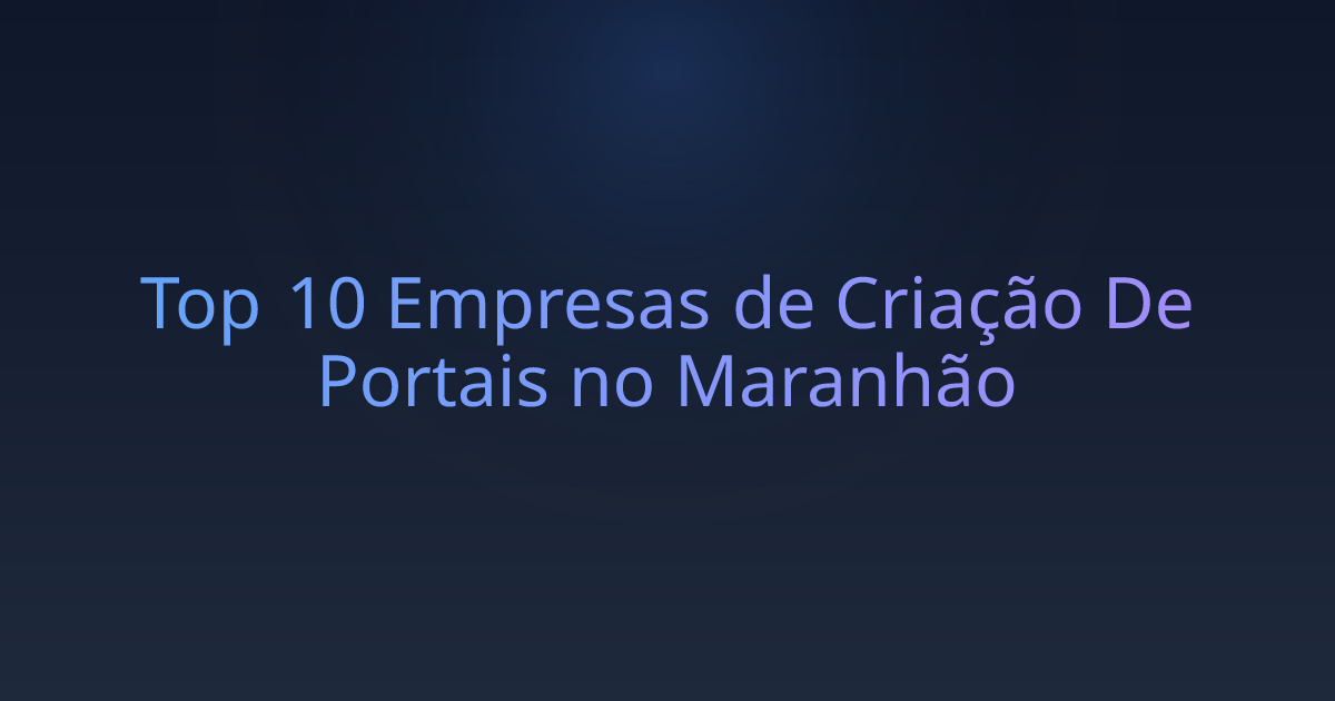 Top 10 Empresas de Criação De Portais no Maranhão