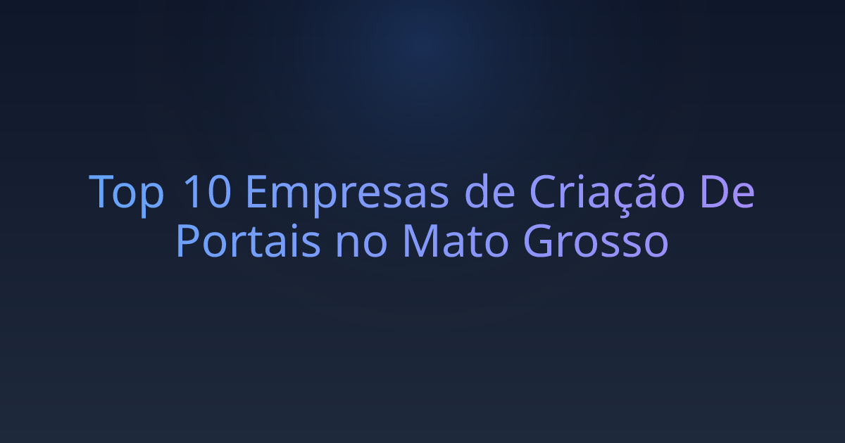 Top 10 Empresas de Criação De Portais no Mato Grosso