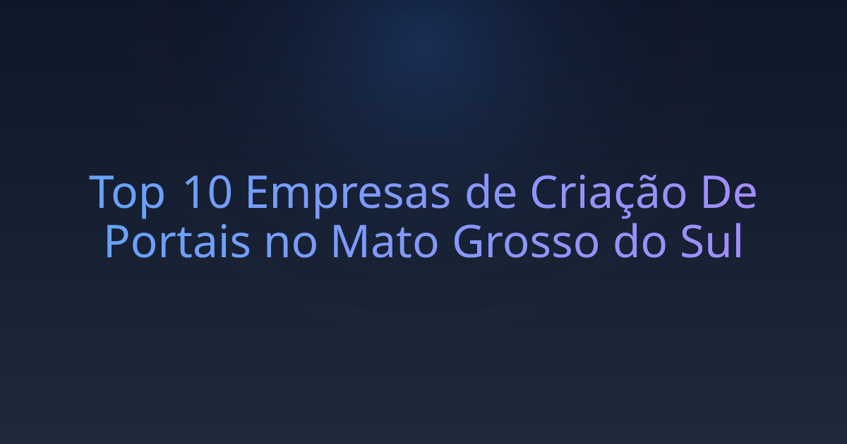 Top 10 Empresas de Criação De Portais no Mato Grosso do Sul