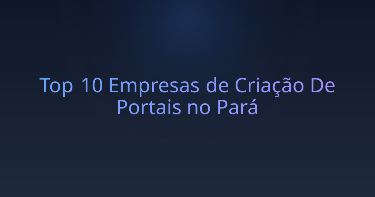 Top 10 Empresas de Criação De Portais no Pará