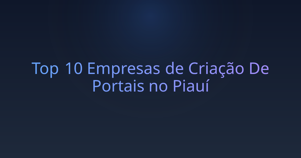 Top 10 Empresas de Criação De Portais no Piauí