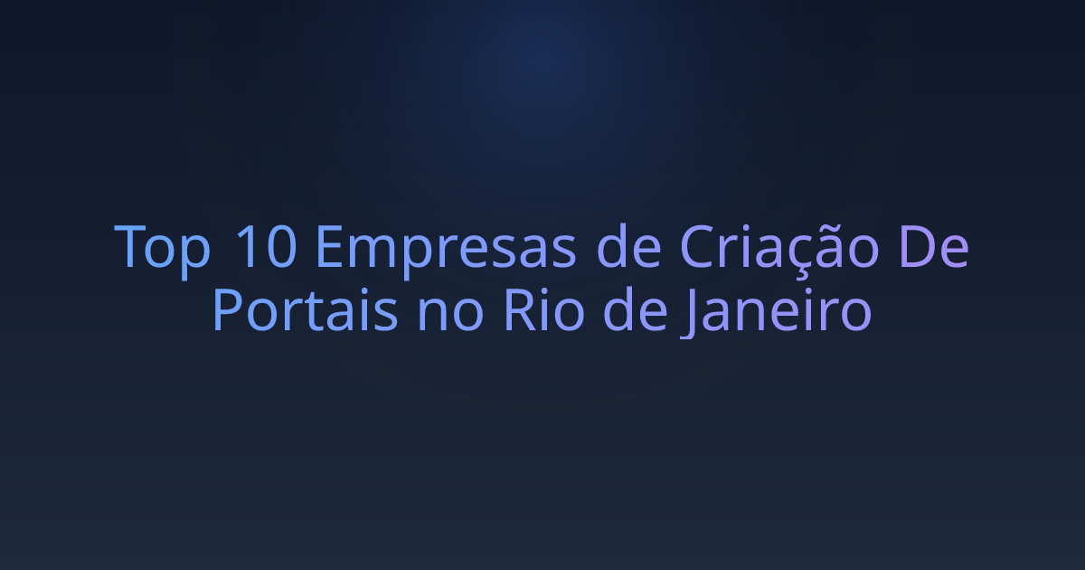 Top 10 Empresas de Criação De Portais no Rio de Janeiro