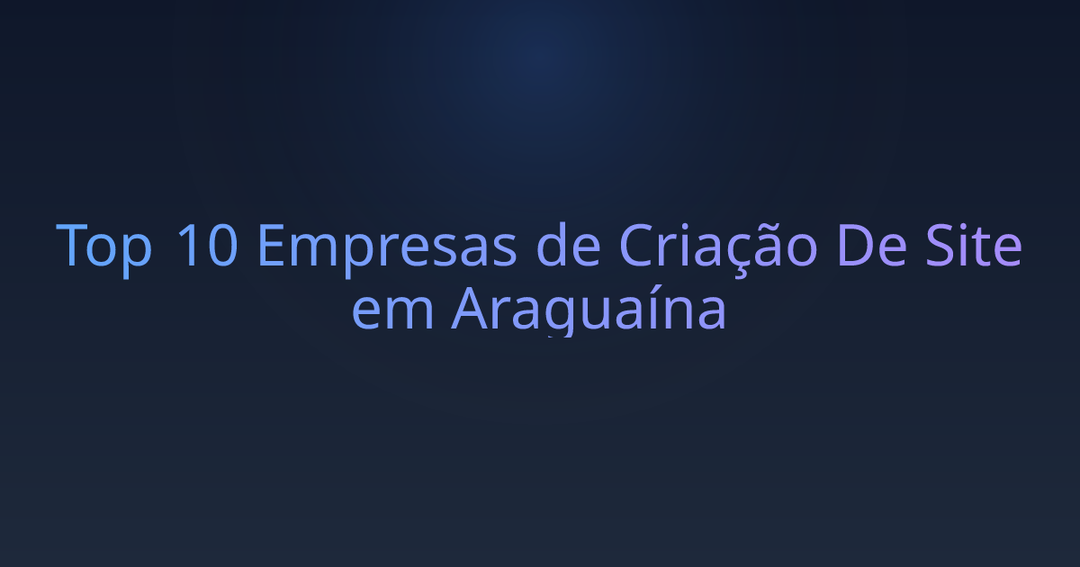 Top 10 Empresas de Criação De Site em Araguaína