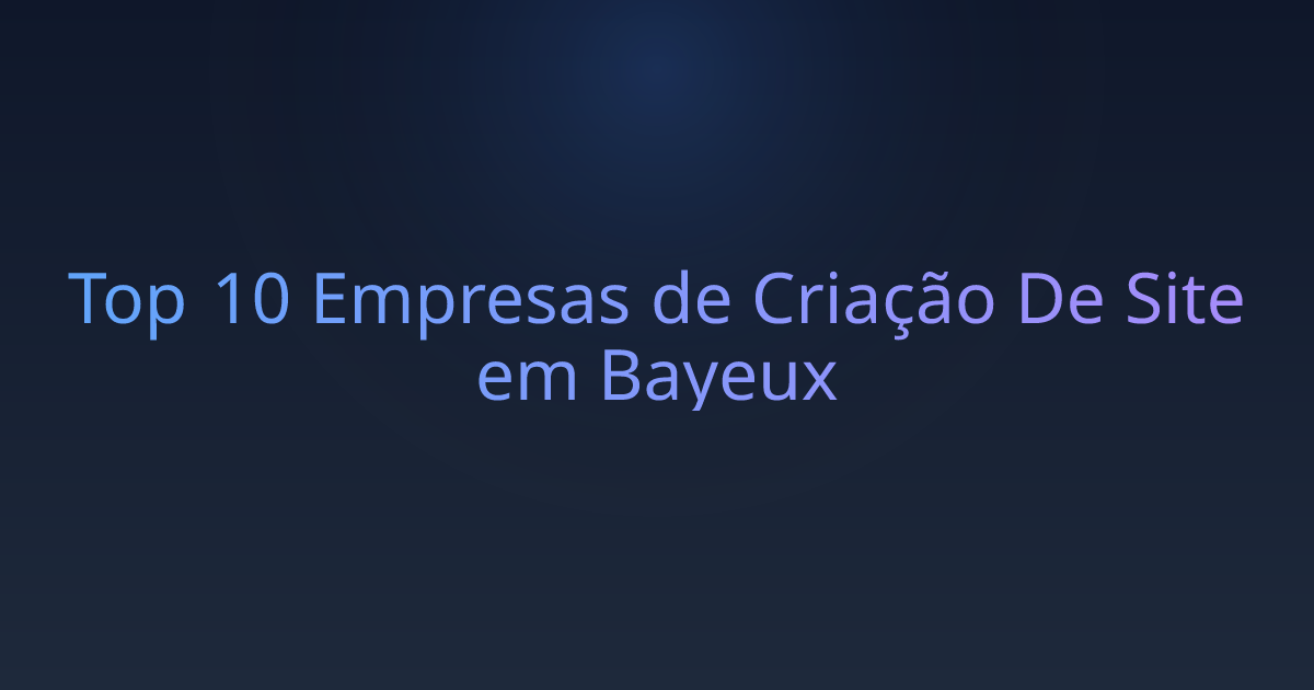 Top 10 Empresas de Criação De Site em Bayeux