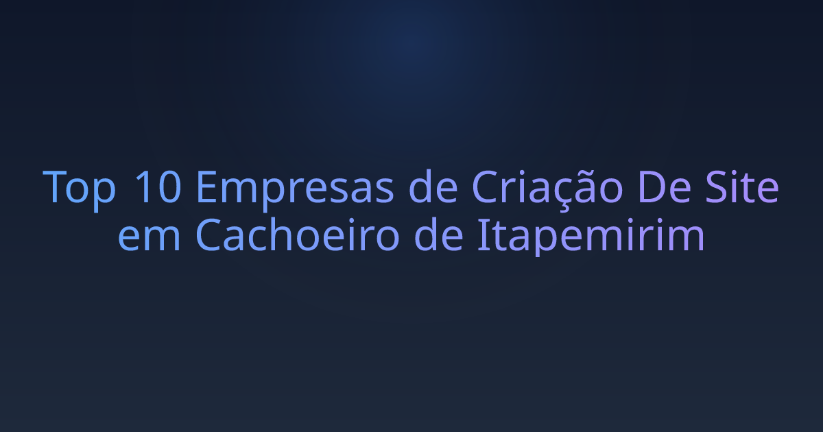 Top 10 Empresas de Criação De Site em Cachoeiro de Itapemirim
