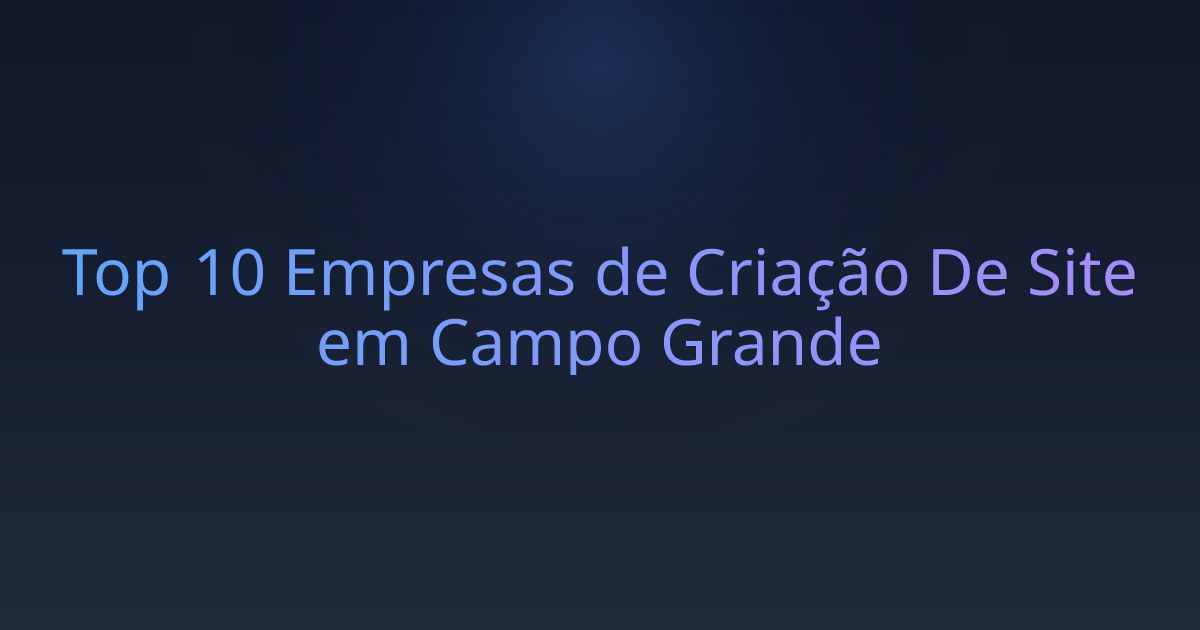 Top 10 Empresas de Criação De Site em Campo Grande