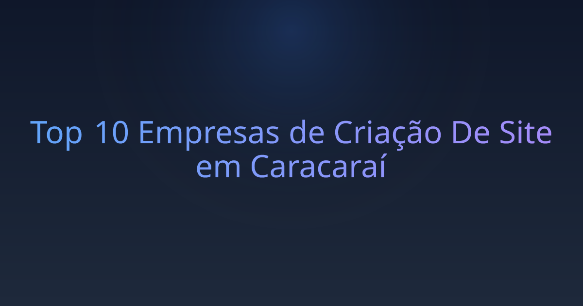 Top 10 Empresas de Criação De Site em Caracaraí