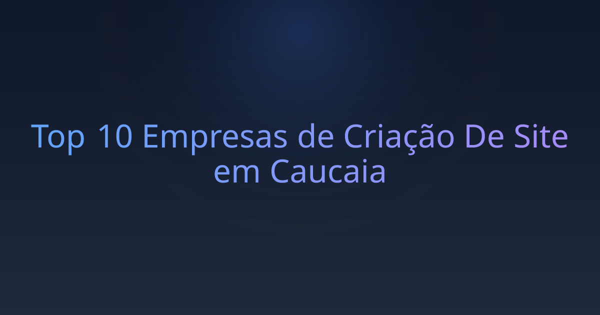 Top 10 Empresas de Criação De Site em Caucaia