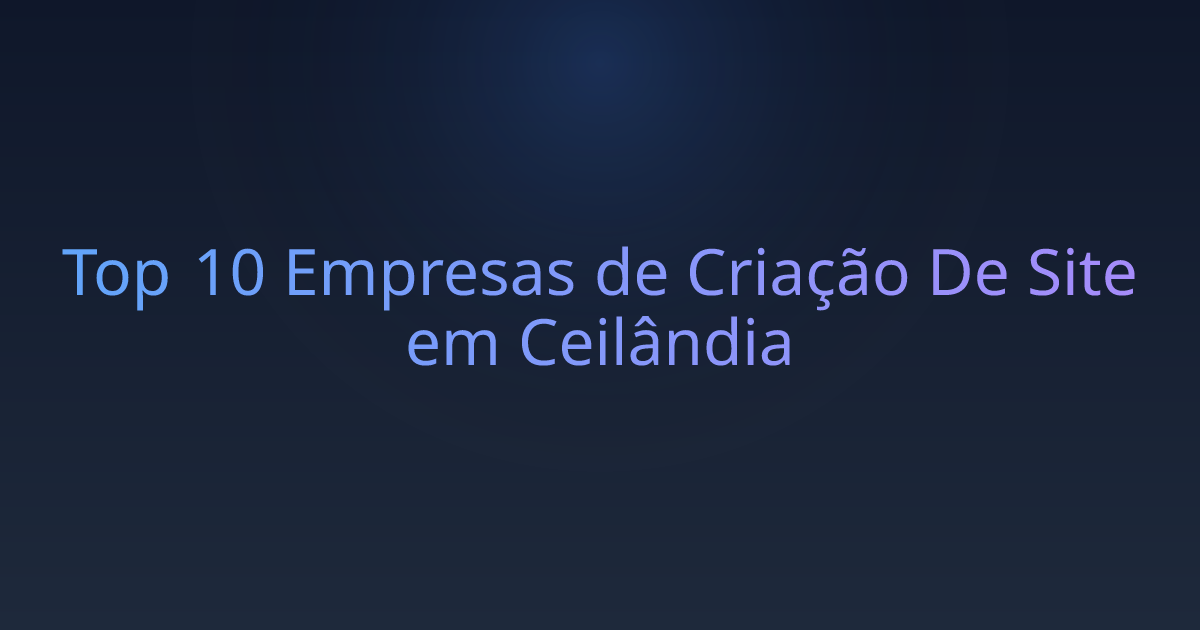 Top 10 Empresas de Criação De Site em Ceilândia