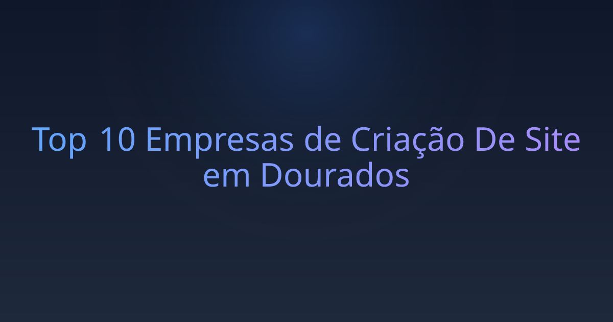 Top 10 Empresas de Criação De Site em Dourados