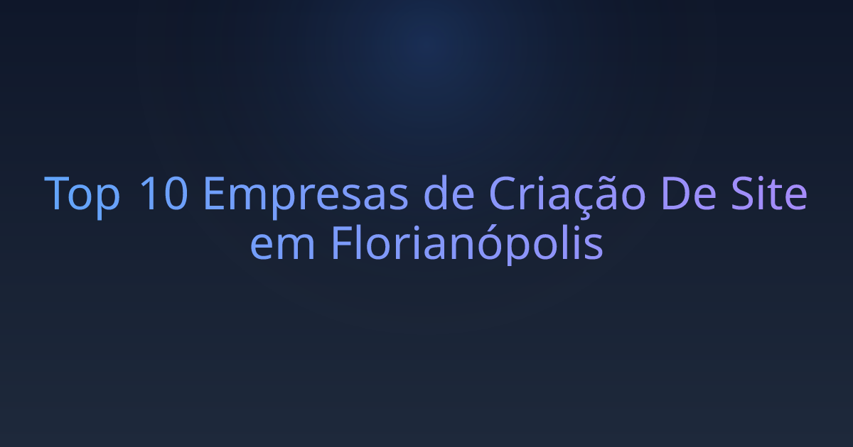 Top 10 Empresas de Criação De Site em Florianópolis