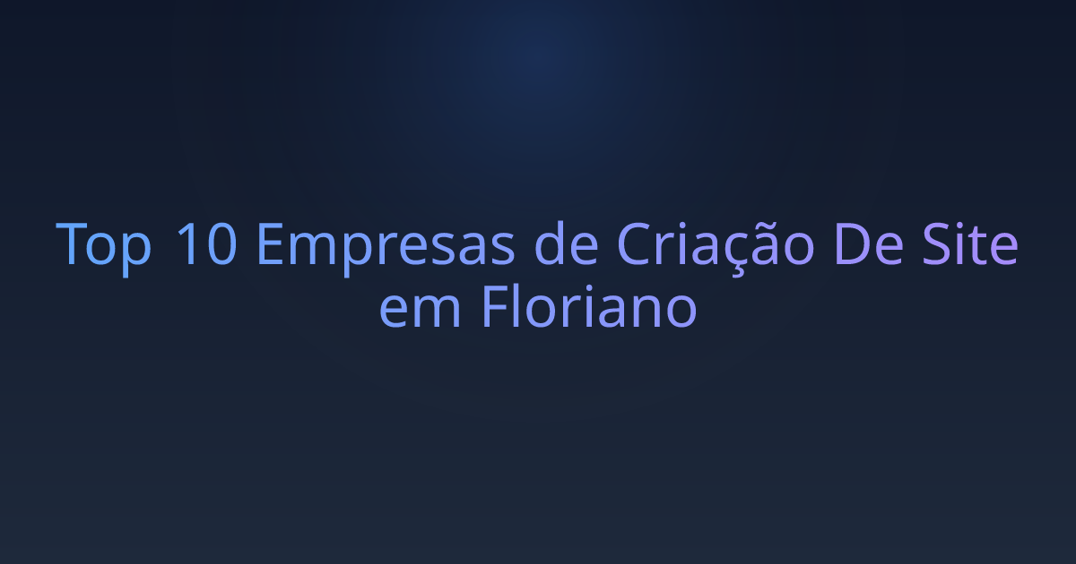 Top 10 Empresas de Criação De Site em Floriano