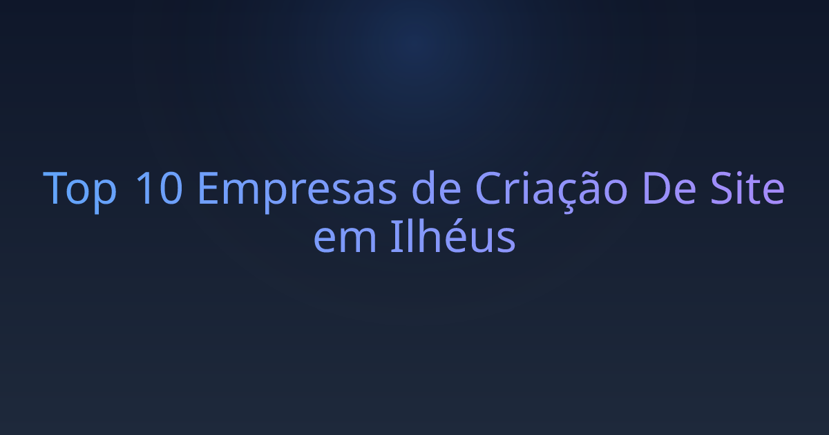 Top 10 Empresas de Criação De Site em Ilhéus