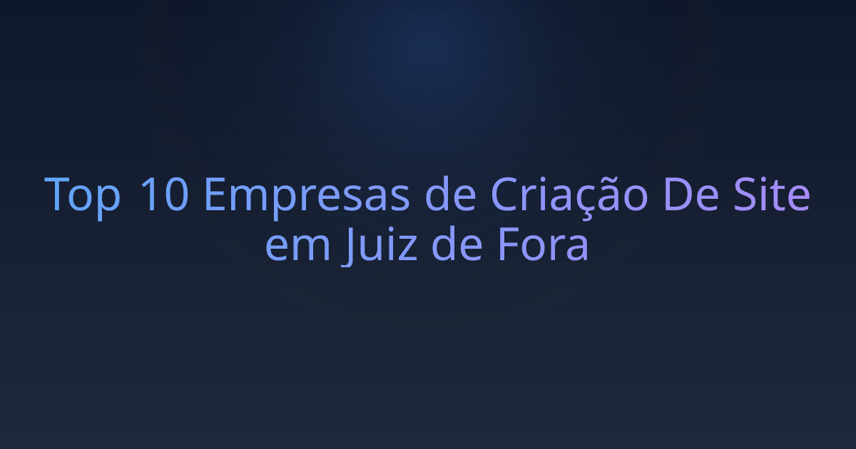 Top 10 Empresas de Criação De Site em Juiz de Fora