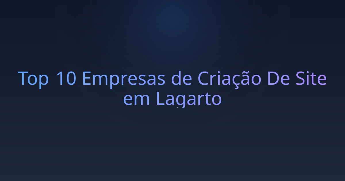 Top 10 Empresas de Criação De Site em Lagarto