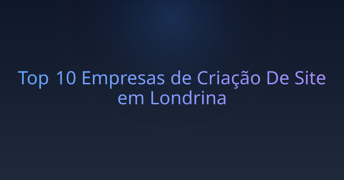Top 10 Empresas de Criação De Site em Londrina