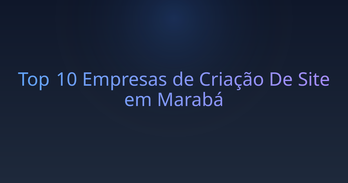 Top 10 Empresas de Criação De Site em Marabá