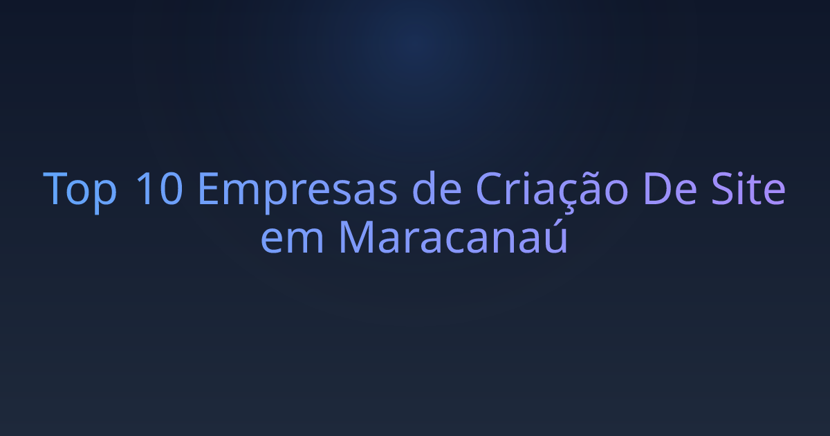 Top 10 Empresas de Criação De Site em Maracanaú