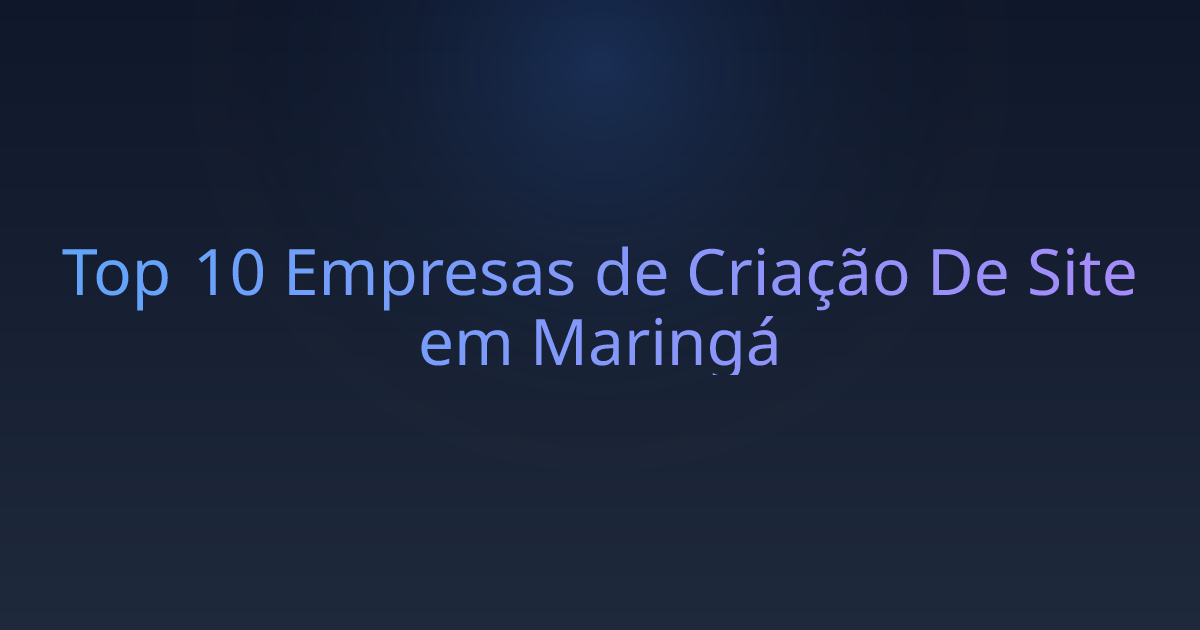 Top 10 Empresas de Criação De Site em Maringá