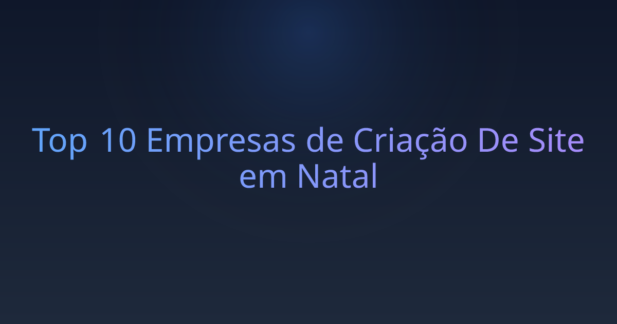 Top 10 Empresas de Criação De Site em Natal
