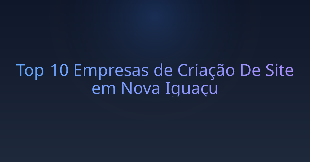 Top 10 Empresas de Criação De Site em Nova Iguaçu