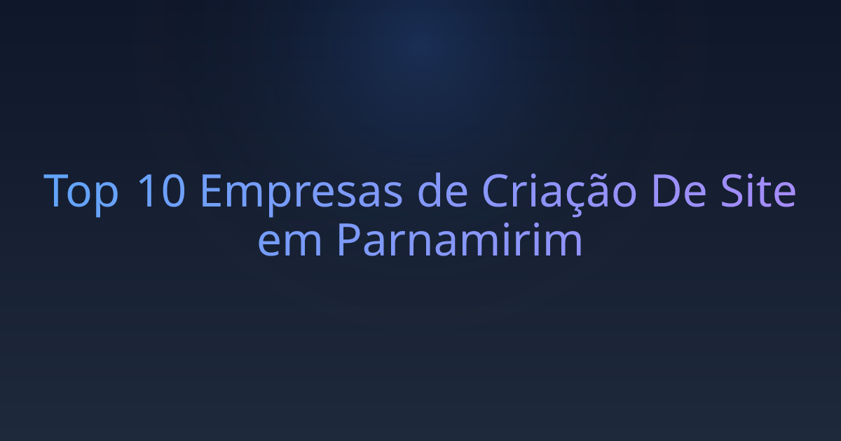 Top 10 Empresas de Criação De Site em Parnamirim