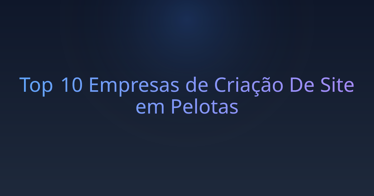 Top 10 Empresas de Criação De Site em Pelotas
