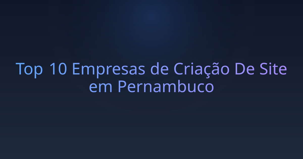 Top 10 Empresas de Criação De Site em Pernambuco