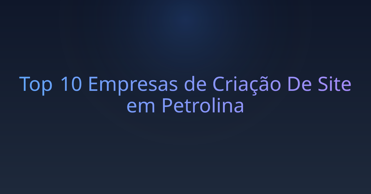 Top 10 Empresas de Criação De Site em Petrolina