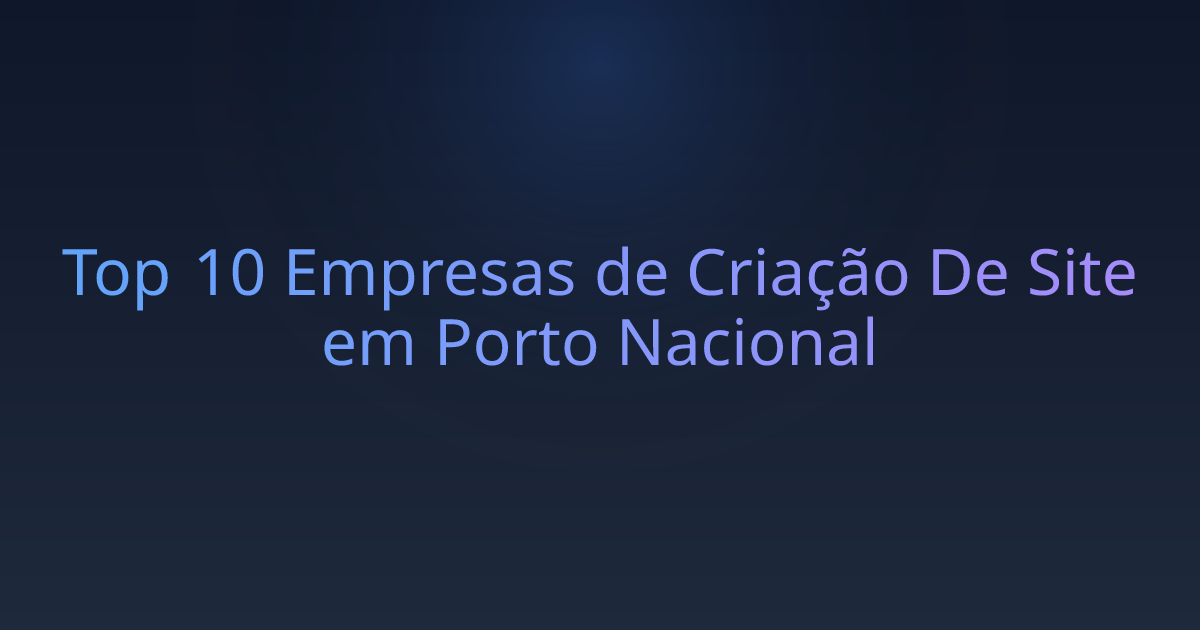 Top 10 Empresas de Criação De Site em Porto Nacional