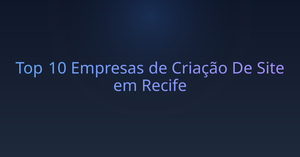Top 10 Empresas de Criação De Site em Recife