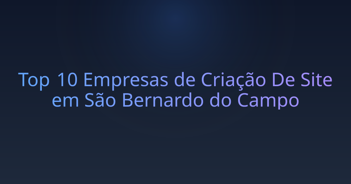 Top 10 Empresas de Criação De Site em São Bernardo do Campo
