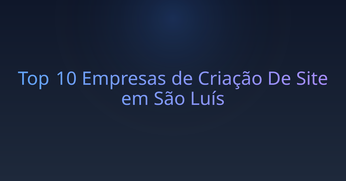 Top 10 Empresas de Criação De Site em São Luís