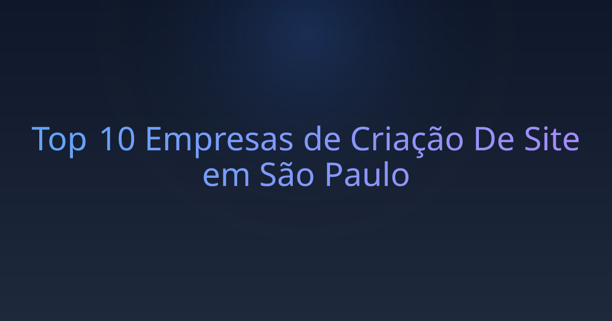 Top 10 Empresas de Criação De Site em São Paulo