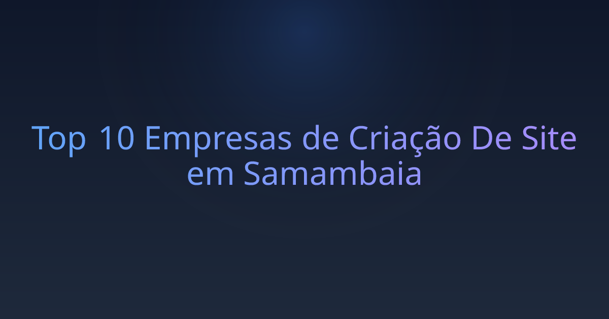 Top 10 Empresas de Criação De Site em Samambaia
