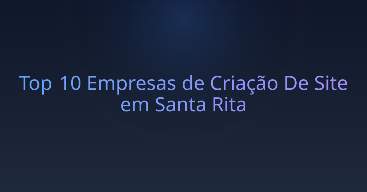 Top 10 Empresas de Criação De Site em Santa Rita