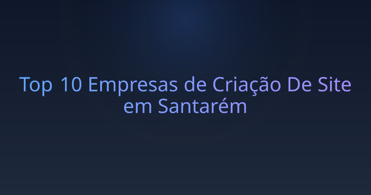 Top 10 Empresas de Criação De Site em Santarém