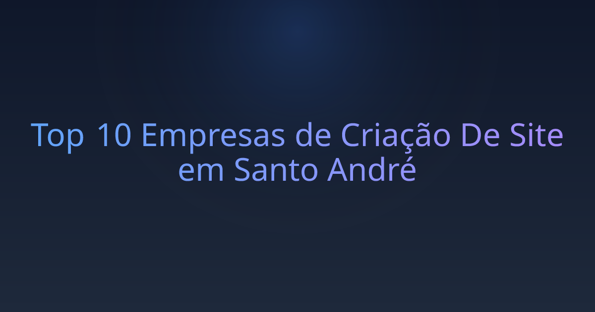 Top 10 Empresas de Criação De Site em Santo André