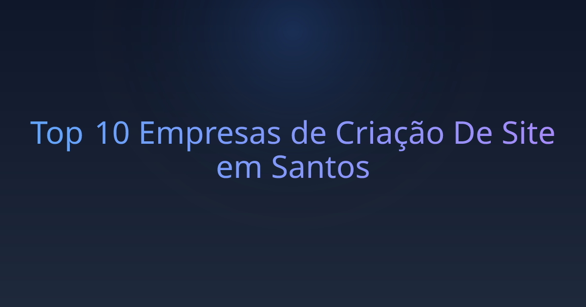 Top 10 Empresas de Criação De Site em Santos