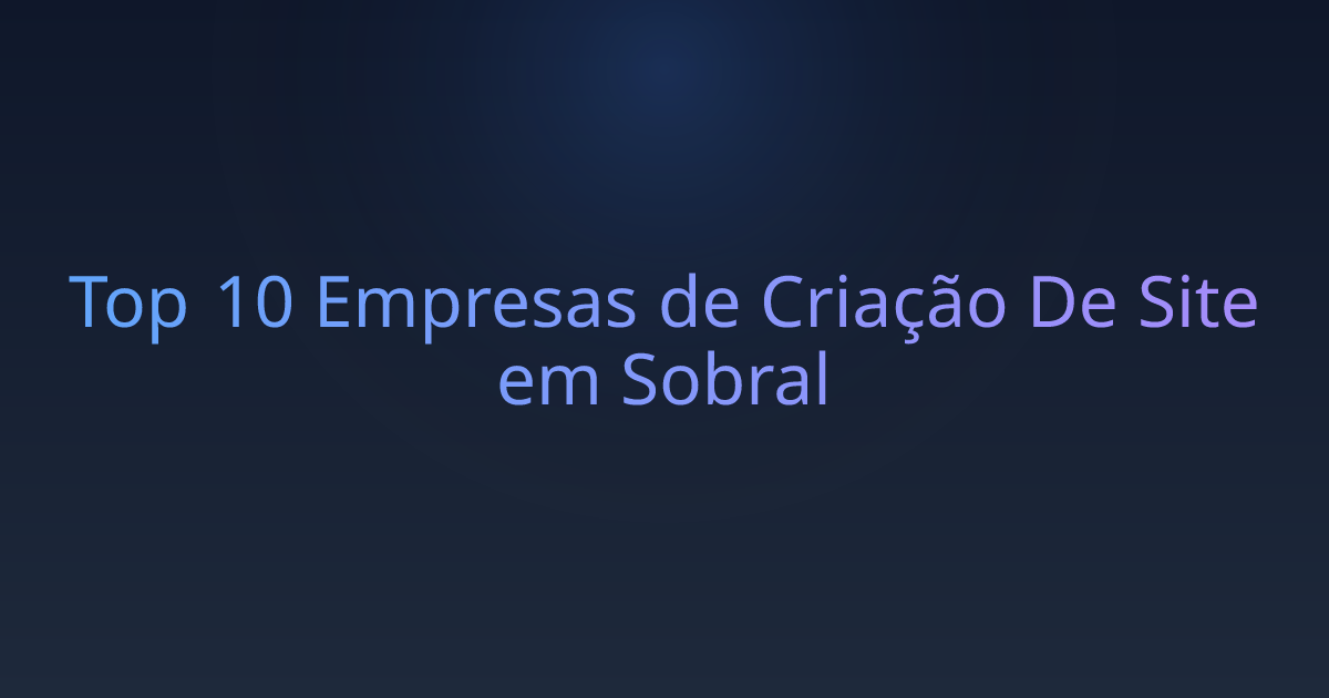 Top 10 Empresas de Criação De Site em Sobral
