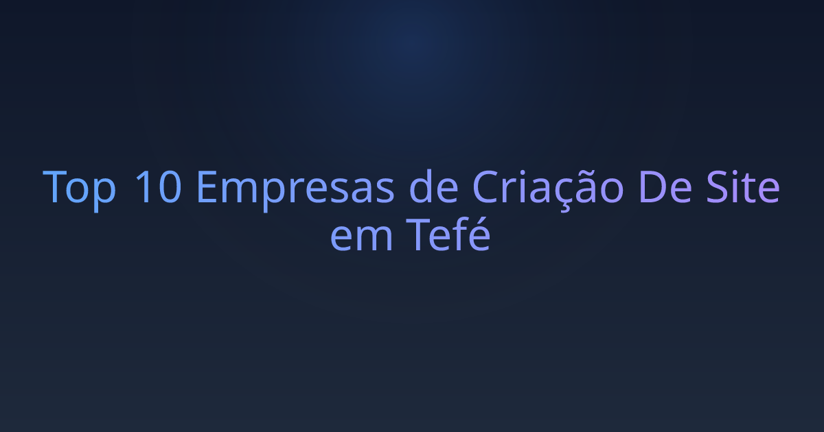 Top 10 Empresas de Criação De Site em Tefé