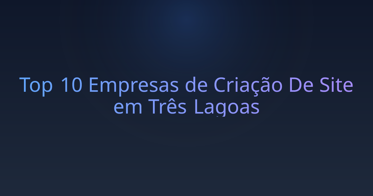 Top 10 Empresas de Criação De Site em Três Lagoas