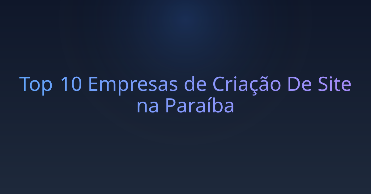 Top 10 Empresas de Criação De Site na Paraíba
