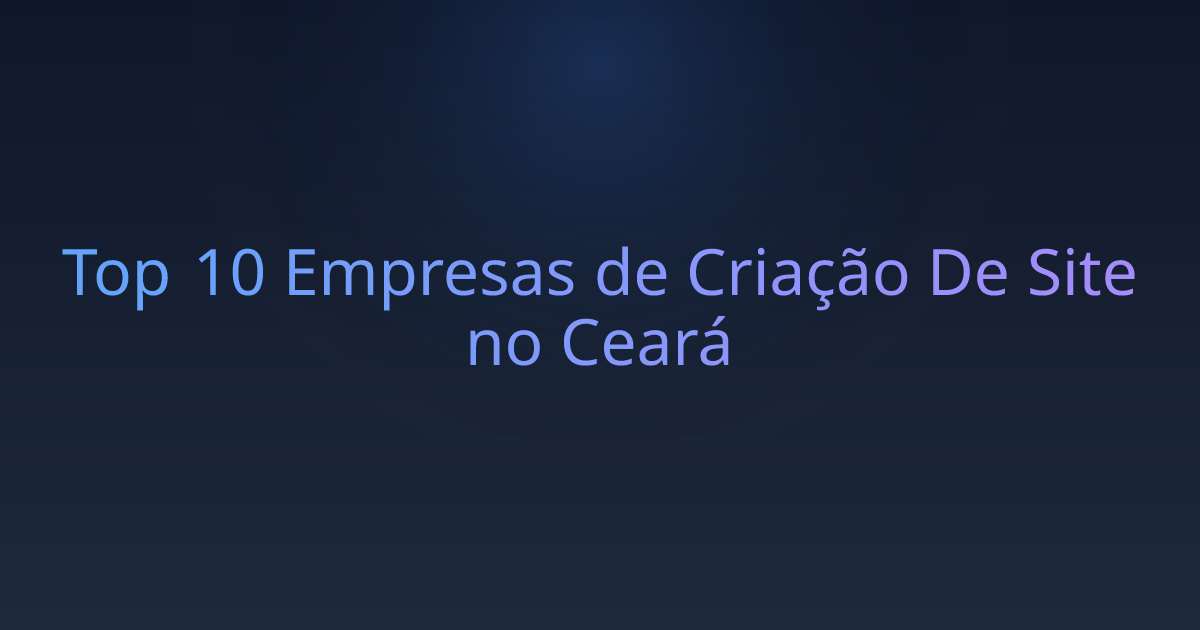 Top 10 Empresas de Criação De Site no Ceará